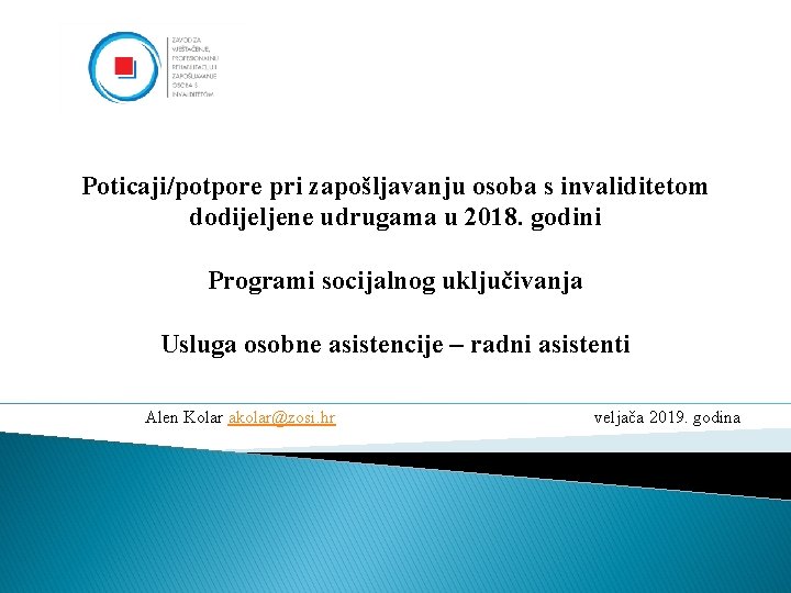 Poticaji/potpore pri zapošljavanju osoba s invaliditetom dodijeljene udrugama u 2018. godini Programi socijalnog uključivanja
