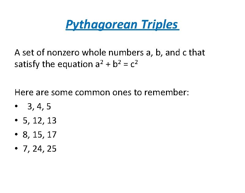 Pythagorean Triples A set of nonzero whole numbers a, b, and c that satisfy