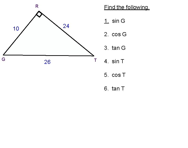 R Find the following. 1. sin G 24 10 2. cos G 3. tan
