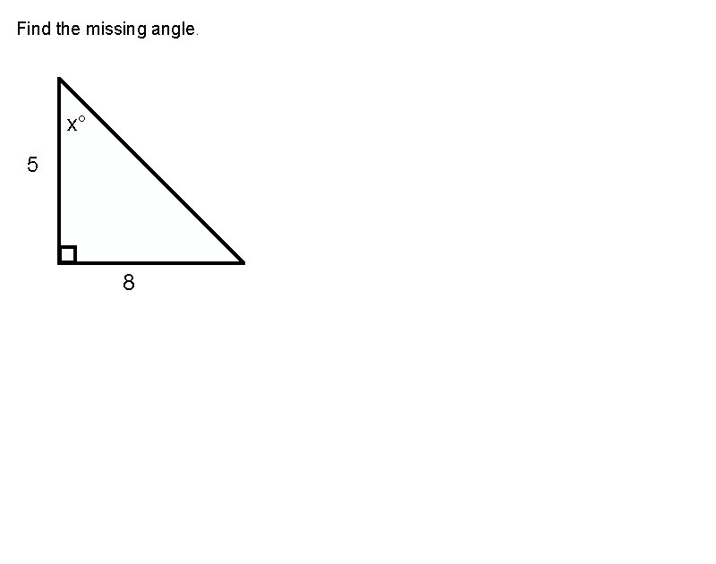 Find the missing angle. x° 5 8 