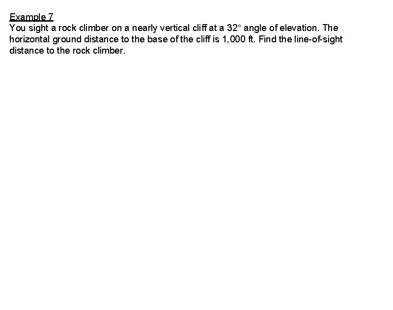 Example 7 You sight a rock climber on a nearly vertical cliff at a