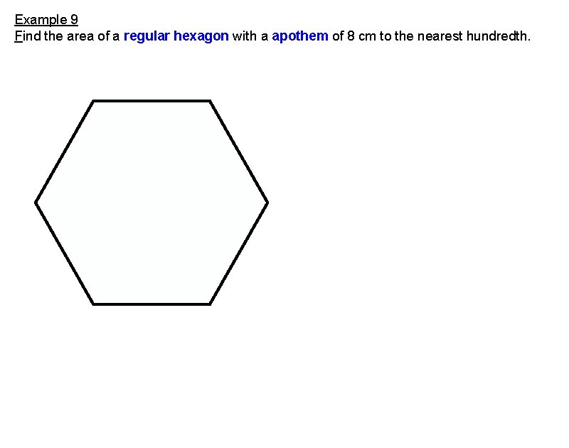 Example 9 Find the area of a regular hexagon with a apothem of 8