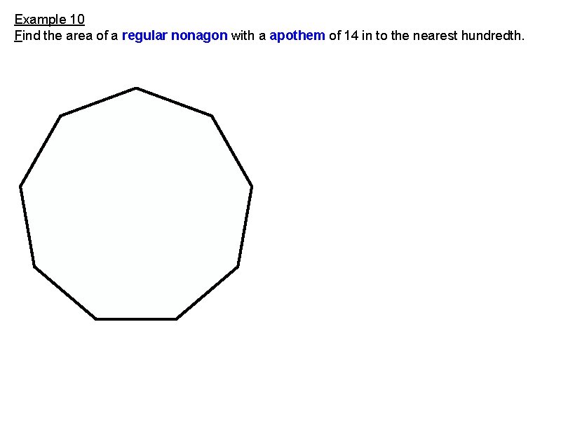 Example 10 Find the area of a regular nonagon with a apothem of 14
