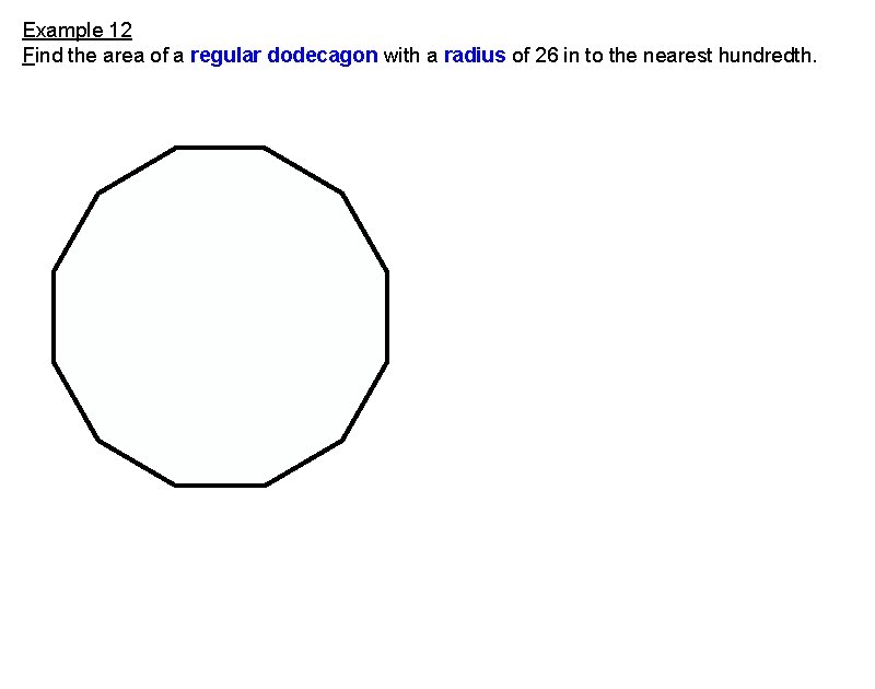 Example 12 Find the area of a regular dodecagon with a radius of 26