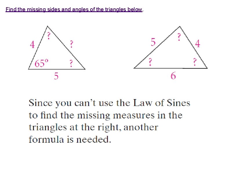 Find the missing sides and angles of the triangles below. 
