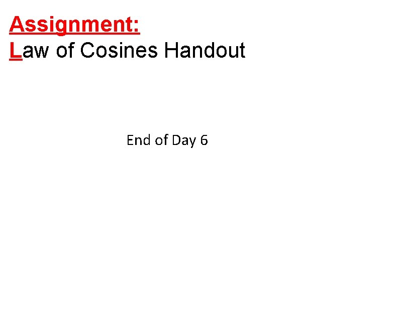 Assignment: Law of Cosines Handout End of Day 6 