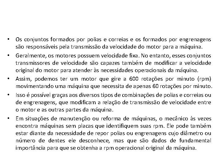  • Os conjuntos formados por polias e correias e os formados por engrenagens