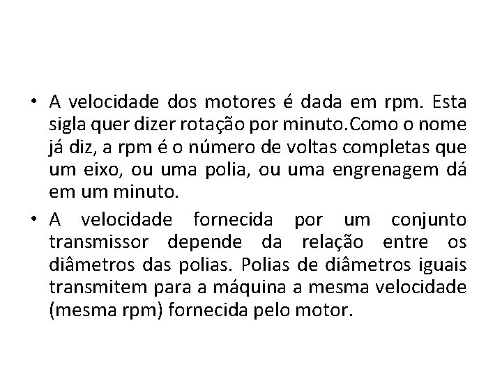  • A velocidade dos motores é dada em rpm. Esta sigla quer dizer