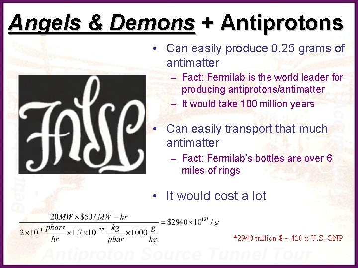 Angels & Demons + Antiprotons • Can easily produce 0. 25 grams of antimatter