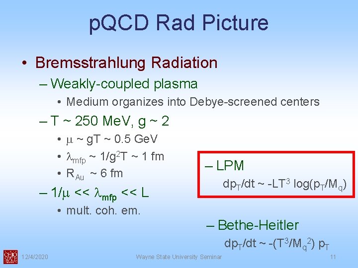 p. QCD Rad Picture • Bremsstrahlung Radiation – Weakly-coupled plasma • Medium organizes into p. QCD Rad Picture • Bremsstrahlung Radiation – Weakly-coupled plasma • Medium organizes into