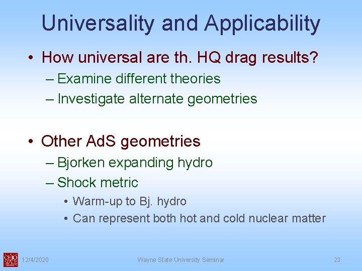 Universality and Applicability • How universal are th. HQ drag results? – Examine different Universality and Applicability • How universal are th. HQ drag results? – Examine different