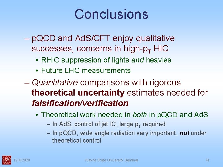 Conclusions – p. QCD and Ad. S/CFT enjoy qualitative successes, concerns in high-p. T Conclusions – p. QCD and Ad. S/CFT enjoy qualitative successes, concerns in high-p. T