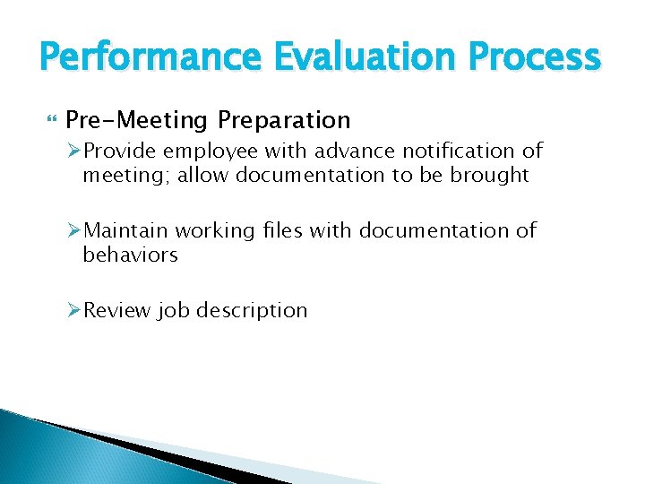 Performance Evaluation Process Pre-Meeting Preparation ØProvide employee with advance notification of meeting; allow documentation