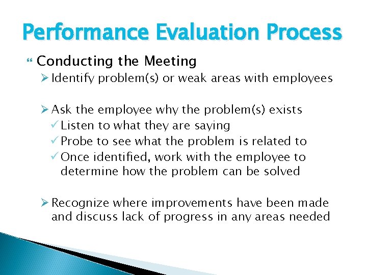 Performance Evaluation Process Conducting the Meeting Ø Identify problem(s) or weak areas with employees