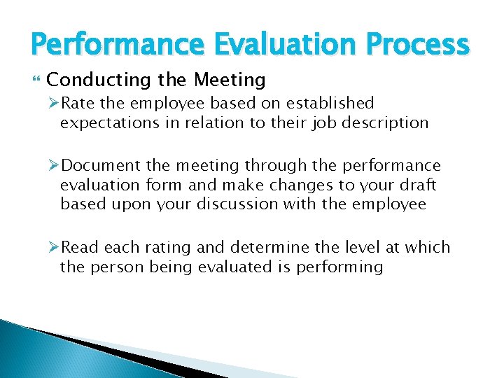 Performance Evaluation Process Conducting the Meeting ØRate the employee based on established expectations in