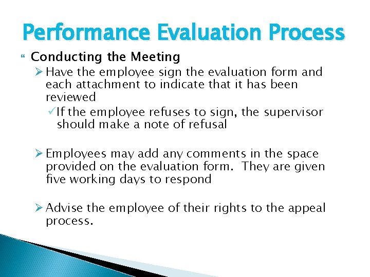 Performance Evaluation Process Conducting the Meeting Ø Have the employee sign the evaluation form