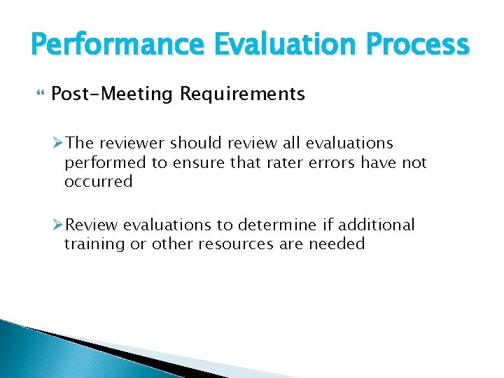 Performance Evaluation Process Post-Meeting Requirements ØThe reviewer should review all evaluations performed to ensure