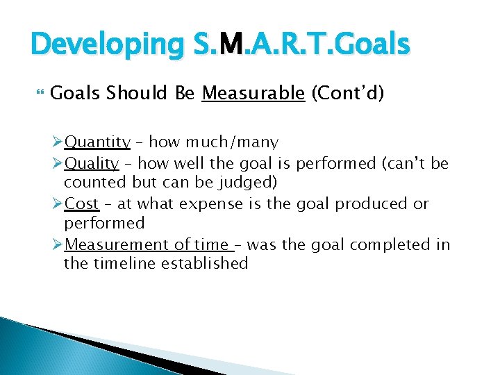 Developing S. M. A. R. T. Goals Should Be Measurable (Cont’d) ØQuantity – how