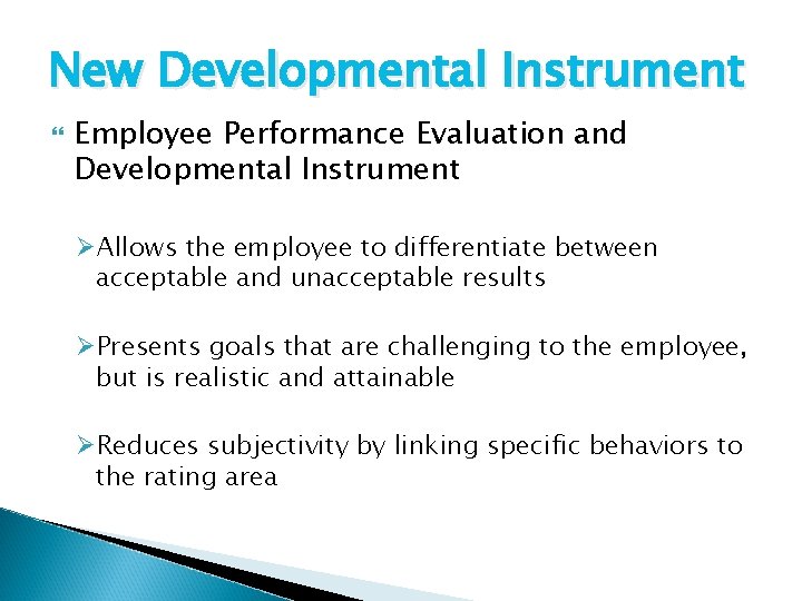 New Developmental Instrument Employee Performance Evaluation and Developmental Instrument ØAllows the employee to differentiate