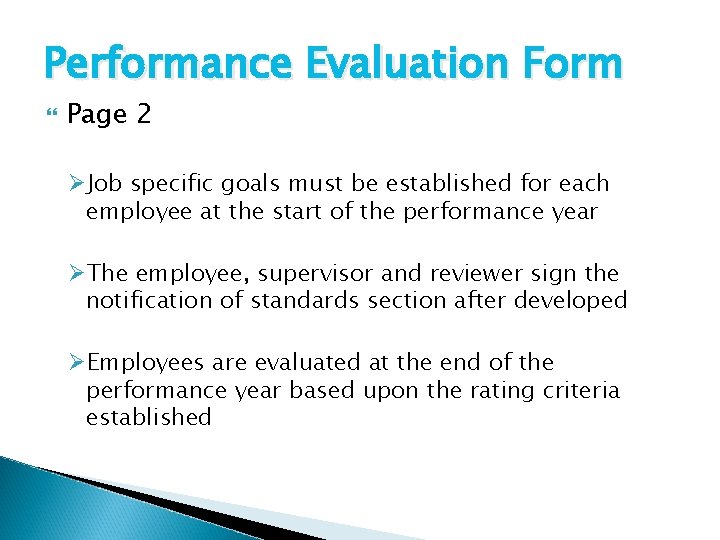 Performance Evaluation Form Page 2 ØJob specific goals must be established for each employee