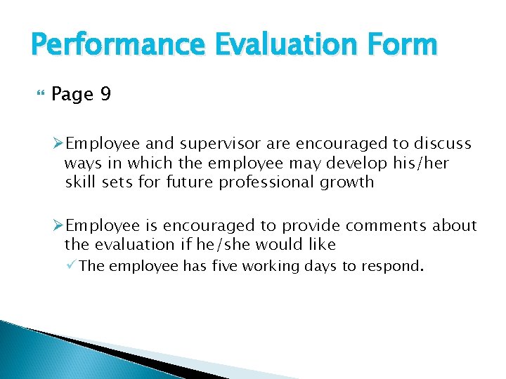 Performance Evaluation Form Page 9 ØEmployee and supervisor are encouraged to discuss ways in