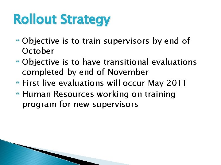 Rollout Strategy Objective is to train supervisors by end of October Objective is to