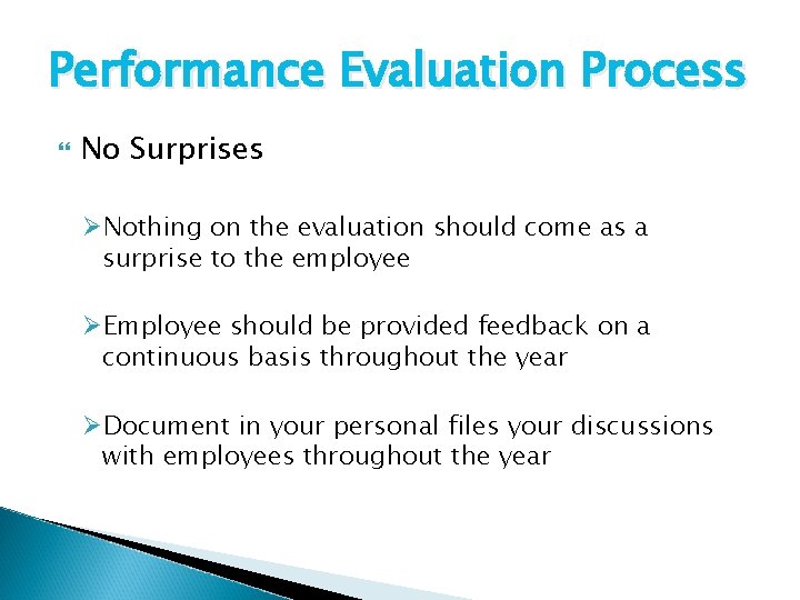 Performance Evaluation Process No Surprises ØNothing on the evaluation should come as a surprise