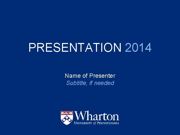 PRESENTATION 2014 Name of Presenter Subtitle, if needed 