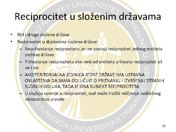 Reciprocitet u složenim državama • Bi. H i druge složene države • Reciprocitet u