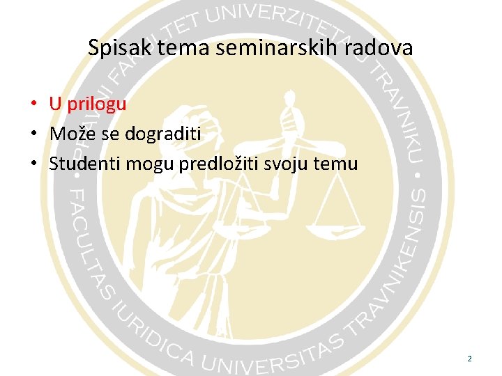 Spisak tema seminarskih radova • U prilogu • Može se dograditi • Studenti mogu