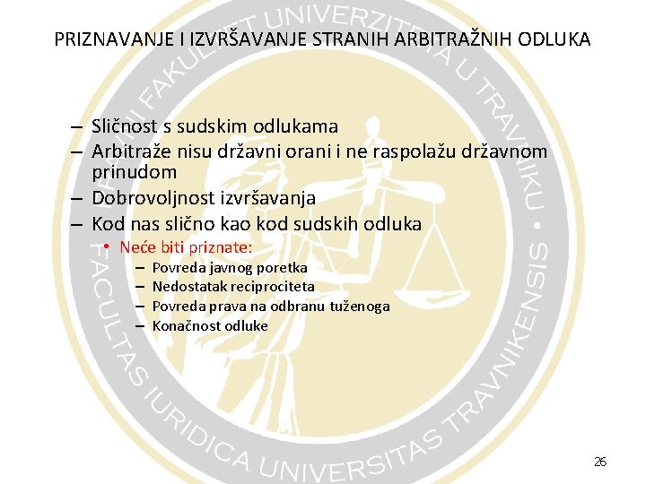 PRIZNAVANJE I IZVRŠAVANJE STRANIH ARBITRAŽNIH ODLUKA – Sličnost s sudskim odlukama – Arbitraže nisu