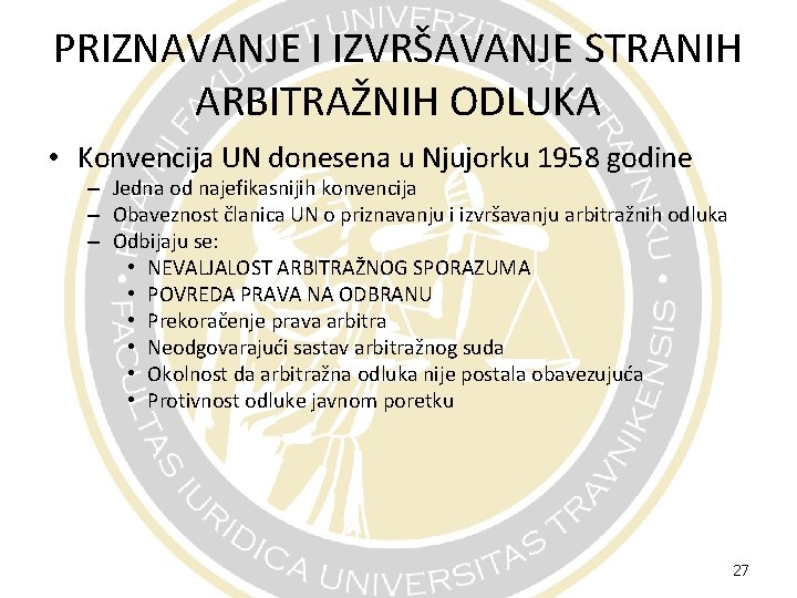 PRIZNAVANJE I IZVRŠAVANJE STRANIH ARBITRAŽNIH ODLUKA • Konvencija UN donesena u Njujorku 1958 godine