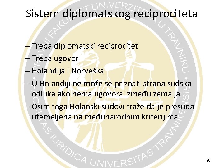 Sistem diplomatskog reciprociteta – Treba diplomatski reciprocitet – Treba ugovor – Holandija i Norveška