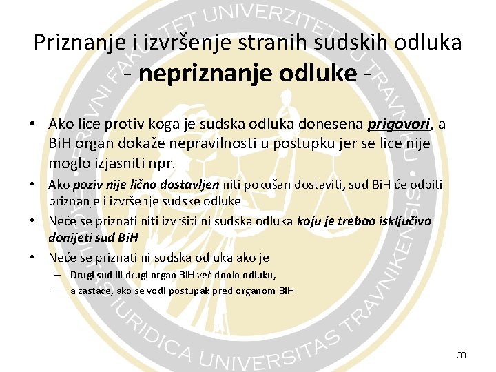 Priznanje i izvršenje stranih sudskih odluka - nepriznanje odluke - • Ako lice protiv