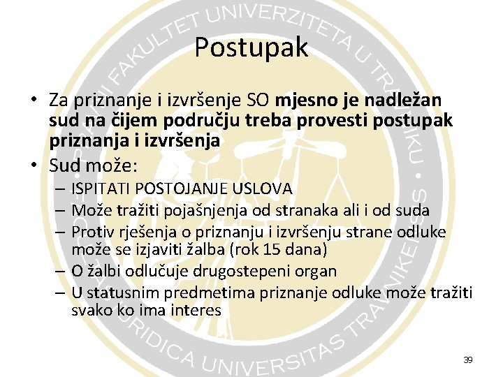 Postupak • Za priznanje i izvršenje SO mjesno je nadležan sud na čijem području