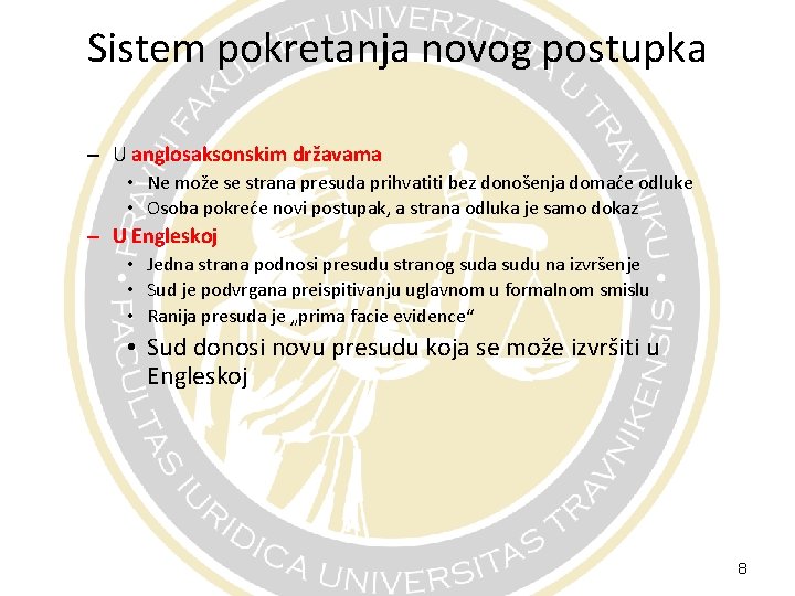 Sistem pokretanja novog postupka – U anglosaksonskim državama • Ne može se strana presuda