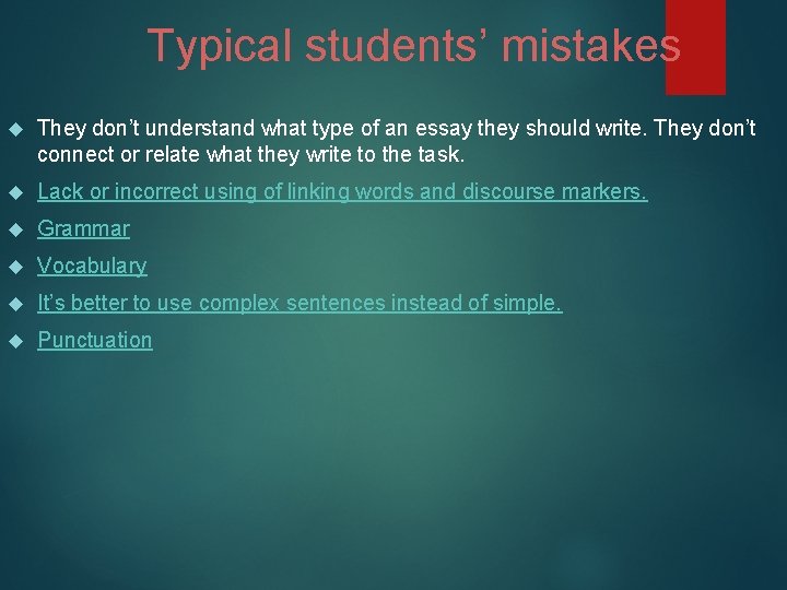 Typical students’ mistakes They don’t understand what type of an essay they should write.