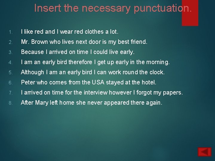 Insert the necessary punctuation. 1. I like red and I wear red clothes a