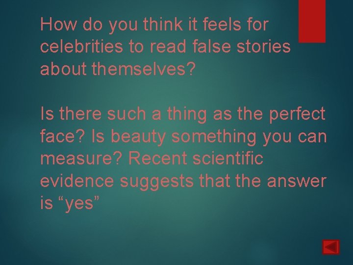 How do you think it feels for celebrities to read false stories about themselves?