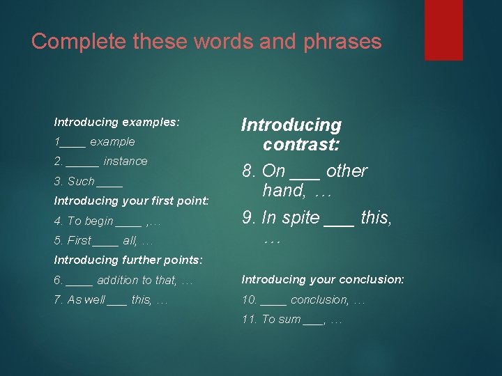 Complete these words and phrases Introducing examples: 1____ example 2. _____ instance 3. Such
