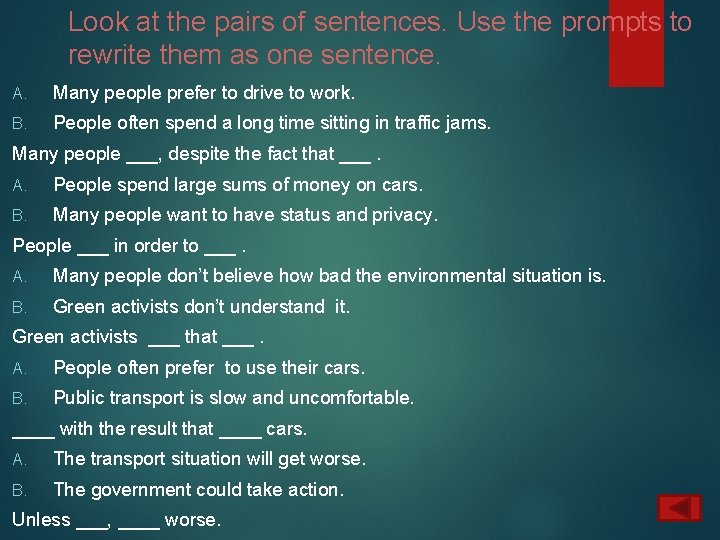 Look at the pairs of sentences. Use the prompts to rewrite them as one