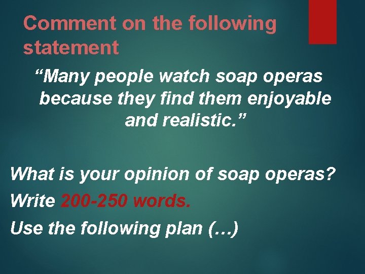 Comment on the following statement “Many people watch soap operas because they find them