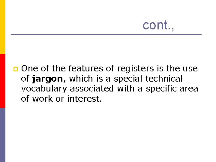 cont. , p One of the features of registers is the use of jargon,