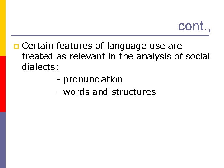 cont. , p Certain features of language use are treated as relevant in the