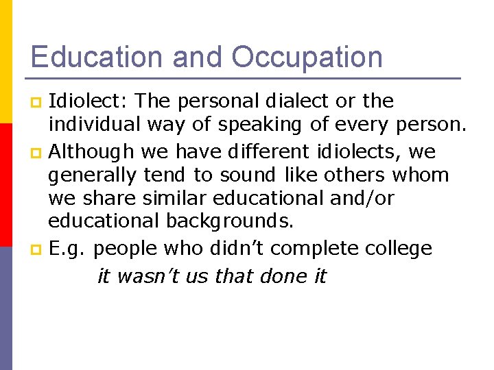 Education and Occupation Idiolect: The personal dialect or the individual way of speaking of