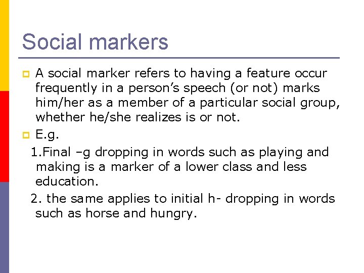 Social markers A social marker refers to having a feature occur frequently in a