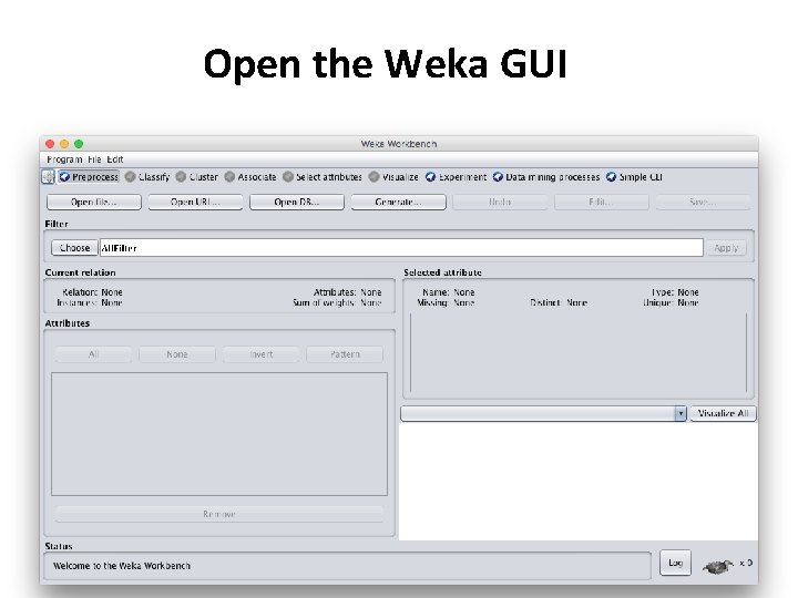 Open the Weka GUI 
