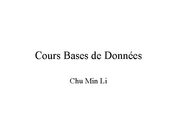Cours Bases de Données Chu Min Li 