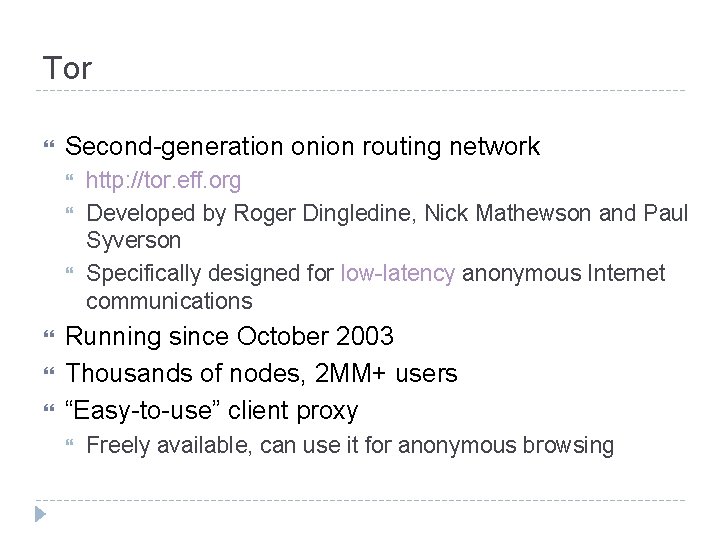 Tor Second-generation onion routing network http: //tor. eff. org Developed by Roger Dingledine, Nick