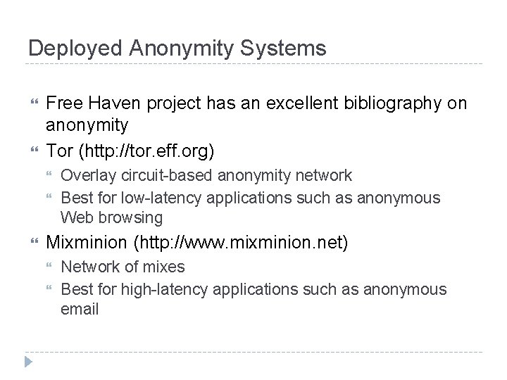 Deployed Anonymity Systems Free Haven project has an excellent bibliography on anonymity Tor (http: